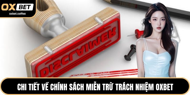 Chi tiết về chính sách miễn trừ trách nhiệm OXBET