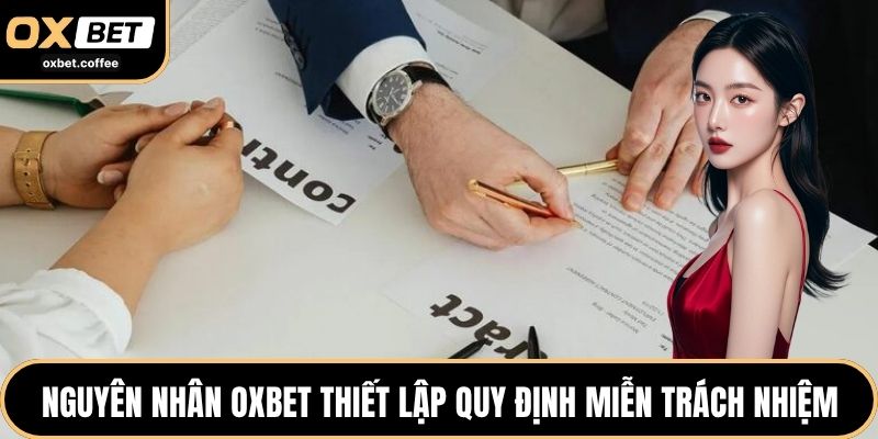 Nguyên nhân OXBET thiết lập quy định miễn trách nhiệm